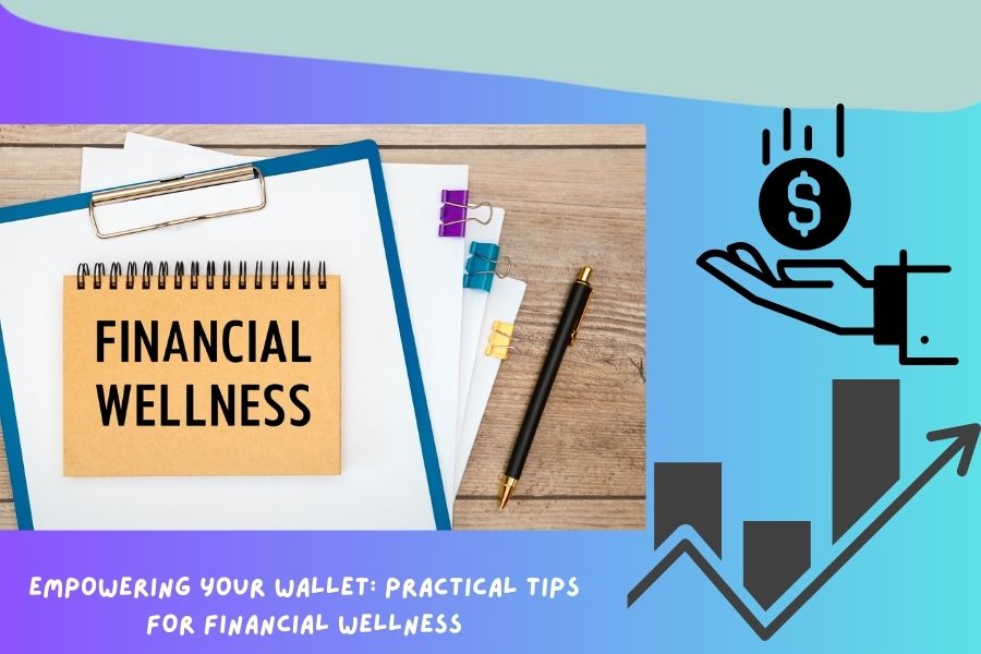 Empowering Your Wallet Practical Tips for Financial Wellness