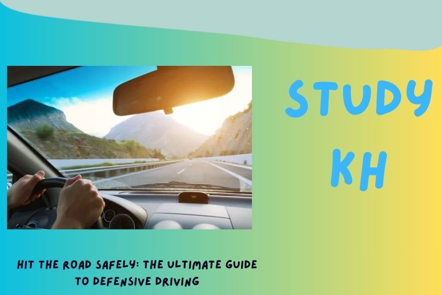 Hit the Road Safely: The Ultimate Guide to Defensive Driving