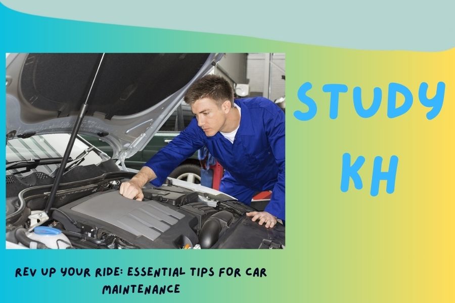 Rev Up Your Ride: Essential Tips for Car Maintenance