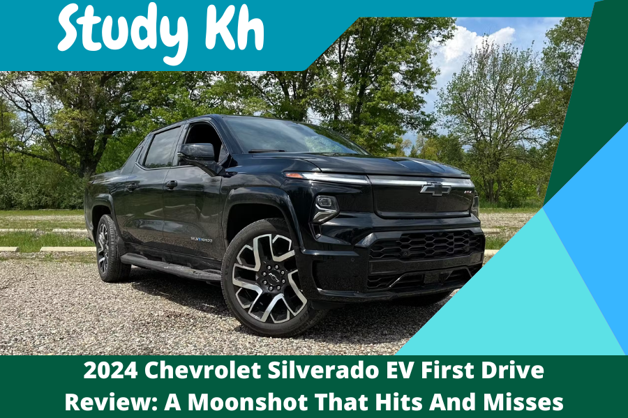 2024 Chevrolet Silverado EV First Drive Review: A Moonshot That Hits And Misses