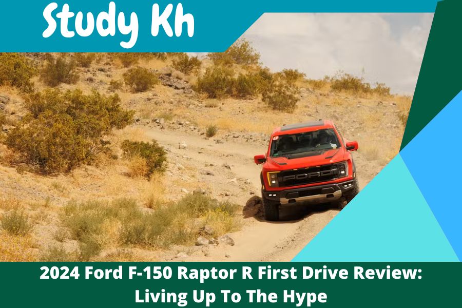 2024 Ford F-150 Raptor R First Drive Review: Living Up To The Hype