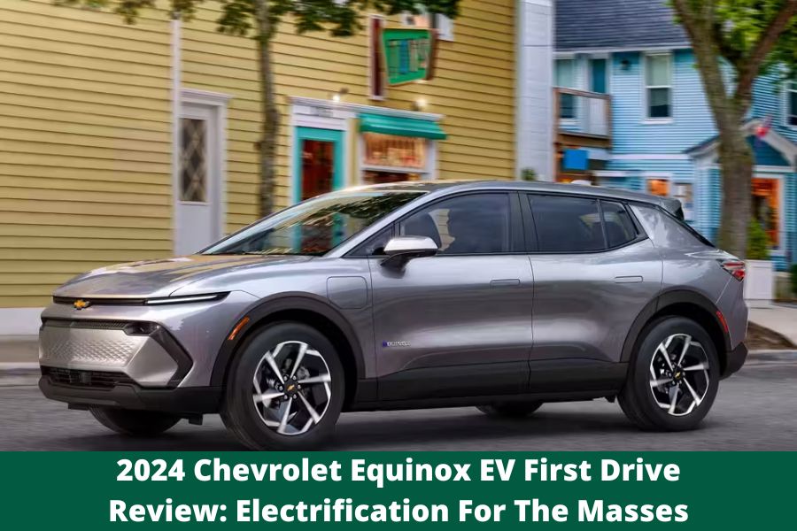 2024 Chevrolet Equinox EV First Drive Review: Electrification For The Masses